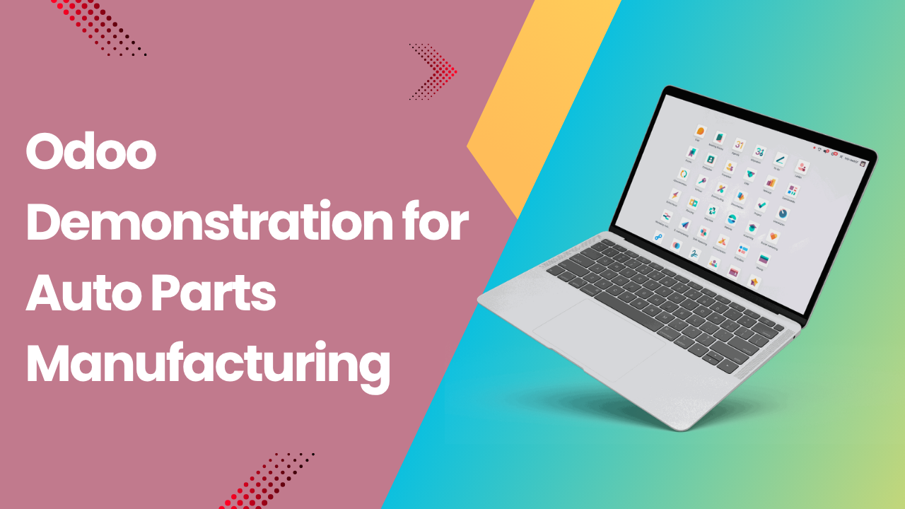 Odoo Demonstration for Auto Parts Manufacturing